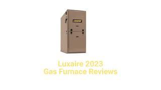 HvacRepairGuy 2023 Luxaire Brand Gas Furnace Reviews