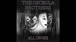 The Osceola Brothers - All On Me