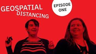 Geospatial Distancing | Episode One