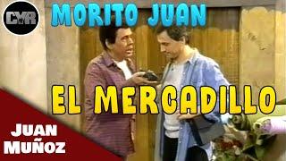 Cruz y Raya - Morito Juan - El Mercadillo | Juan Muñoz Cómico