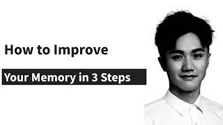 How to improve your memory (Encoding, Storage, Retrieval)