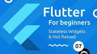 Flutter Tutorial for Beginners #7 - Stateless Widgets & Hot Reload