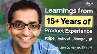 Learnings from 15+ Years of Product Experience | Shreyas Doshi | TPF