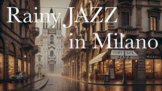 ️ 1 Hour Rainy Jazz with Cozy Piano | Elegant Tunes for the Sophisticated City of Milano