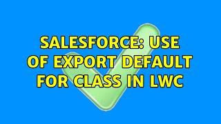 Salesforce: Use of export default for class in LWC