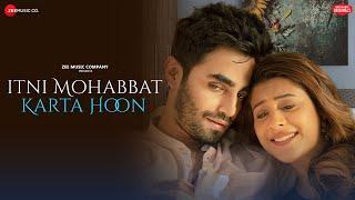 Itni Mohabbat Karta Hoon - Hiba N, Karan J | Nihal T, Amjad Nadeem Aamir, Azeem| Zee Music Originals