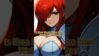 IS Erza Scarlet The Best Waifu In Fiction?