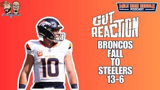 Gut Reaction: Broncos Fall to Steelers, 13-6 | Mile High Huddle Podcast