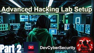 Advanced Hacking Lab Setup | Part 2 | DevCyberSecurity |#cybersecurity #trending #viralyoutubevideo