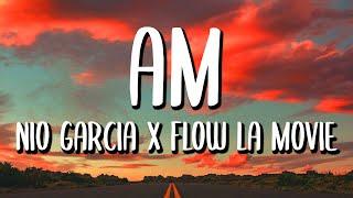 Nio Garcia x Flow La Movie - AM (Letra/Lyrics)
