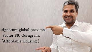 signature global proxima  Sector 89, Gurugram. (Affordable Housing )