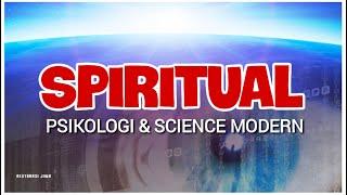 SPIRITUAL, PSIKOLOGI DAN SCIENCE MODERN