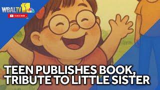 Teen publishes book in tribute to little sister