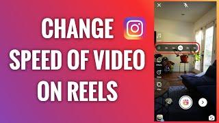 How To Change The Speed Of A Video On Instagram Reels