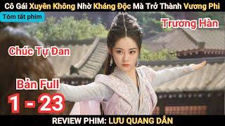 Review Phim: Lưu Quang Dẫn | Cô Gái Xuyên Không Nhờ Kháng Độc Mà Trở Thành Vương Phi | Full 1 - 21 |