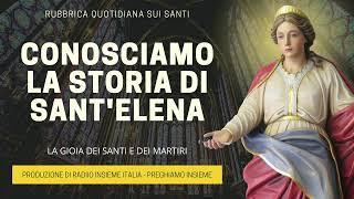 Conosciamo la Storia di Sant'Elena - 18 Agosto 2023