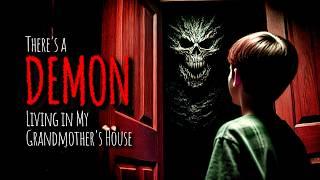 "There's a Demon Living in My Grandmother's House" | Creepypasta