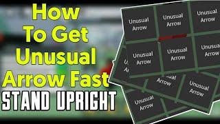 How To Get Many Unusual Arrow Fast | Stand Upright | Roblox |