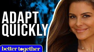 How To Easily Adapt To Change I Better Together With Maria Menounos