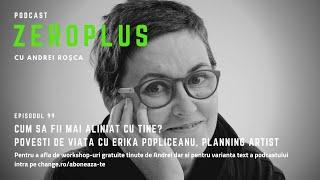 Cum sa fii mai aliniat cu tine? Povesti de viata cu Erika Popliceanu, planning artist