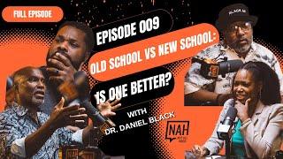 Episode 009 - Old School vs. New School: Is One Better? With Dr. Daniel Black #generationalhealing