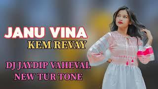 JANU VINA KEM REVAY  DJ JAYDIP VAHEVAL  NEW TUR TONE