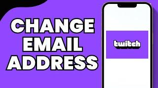 How to Change Email Address of your Twitch Account