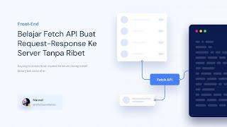 Belajar JavaScript Fetch API Buat Request-Response Ke Server Tanpa Ribet