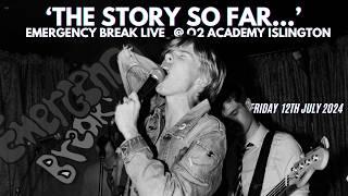 ‘The Story So Far…’ Emergency Break Live @ O2 Academy Islington