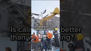 IS CALISTHENICS BETTER THAN WEIGHTLIFTING!!? 