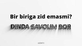 Bir biriga zid emasmi? Dinda savolim bor