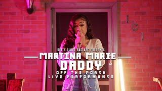 Martina Marie "Daddy" (Off The Porch Live Performance)