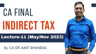 CA FINAL INDIRECT TAX l Lecture- 11 l For May/Nov 2023 l Supply Under GST l CA DR AMIT KHANDAL