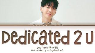 Jay Park "Dedicated 2 U" Lyrics (Color Coded Lyrics)