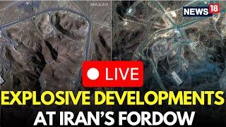 Israel Iran War LIVE | BREAKING DEVELOPMENTS In Iran Nuclear Site Fordoow | US Attack Iran | N18G