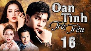 OAN TÌNH TRỚ TRÊU - Tập 16 | Phim Bộ Tình Cảm Việt Nam 2025 Đặc Sắc Nhất | HTV Phim Truyện Việt Nam