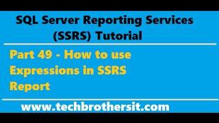 SSRS Tutorial 49 - How to use Expressions in SSRS Report