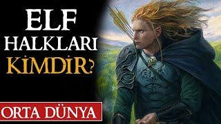 ORTA DÜNYA'NIN ELF HALKLARI KİMDİR | Orta Dünya | Yüzüklerin Efendisi