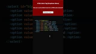 HTML Select Tag (Dropdown Menu) How can I set the default value for an HTML select element?