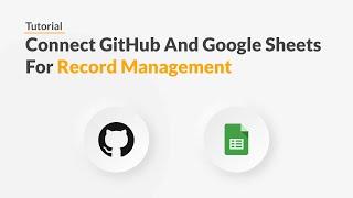 Quickwork | Demo: Connect GitHub And Google Sheets For Record Management