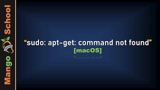 How to fix MacOS "sudo: apt-get: command not found"?