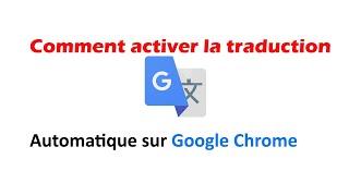 Comment activer la traduction automatique sur Google Chrome ?