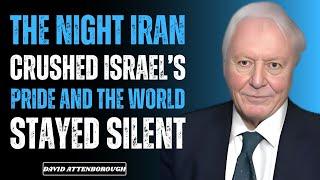 The Night Iran Crushed Israel’s Pride And The World Stayed Silent | David Attenborough Speech