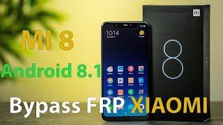 Bypass FRP Google Account XIAOMI MI 8 Android 8.1