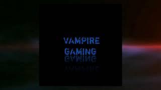 First intro || Vampire Gaming  || Bd BOSs OFFICIAL