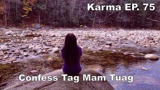 Karma EP# 75 Lees Tag Mam Tuag~11/06/2024~