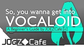 So, you wanna get into VOCALOID - A Beginner's Guide by JOEZCafe (Basics, Music and Software Tips)