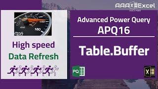 APQ16 | High speed Data Refresh | Table.Buffer | Advanced Power Query