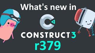 What's new in Construct 3 r379