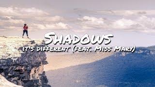 it's different - Shadows (feat. Miss Mary) (Lyrics)